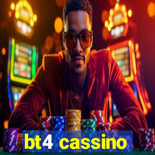 bt4 cassino